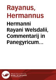 Hermanni Rayani Welsdalii, Commentarij in Panegyricum C. Plinii Secundi | Biblioteca Virtual Miguel de Cervantes