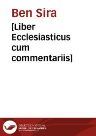 [Liber Ecclesiasticus cum commentariis] | Biblioteca Virtual Miguel de Cervantes