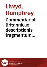Commentarioli Britannicae descriptionis fragmentum... | Biblioteca Virtual Miguel de Cervantes