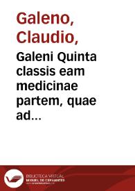 Galeni Quinta classis eam medicinae partem, quae ad pharmaciam spectat... | Biblioteca Virtual Miguel de Cervantes