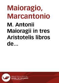 M. Antonii Maioragii in tres Aristotelis libros de arte rhetorica quos ipse latinos fecit explanationes... | Biblioteca Virtual Miguel de Cervantes