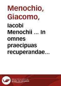 Iacobi Menochii ... In omnes praecipuas recuperandae possessionis constitutiones commentaria... | Biblioteca Virtual Miguel de Cervantes