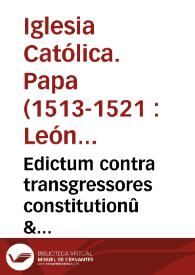 Edictum contra transgressores constitutionû & ordinationum Sacri Concilii Lateranensis | Biblioteca Virtual Miguel de Cervantes