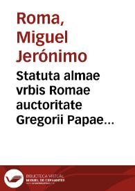 Statuta almae vrbis Romae auctoritate Gregorii Papae XIII a Senatu Populoq. Rom. reformata & edita... | Biblioteca Virtual Miguel de Cervantes