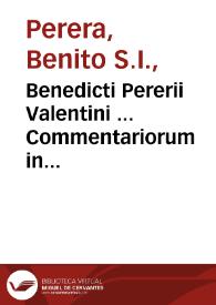Benedicti Pererii Valentini ... Commentariorum in Danielem prophetam libri sexdecim... | Biblioteca Virtual Miguel de Cervantes