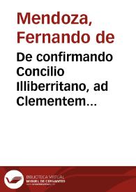 De confirmando Concilio Illiberritano, ad Clementem IIX (sic)... / Ferdinandi de  Mendoza, Libri III | Biblioteca Virtual Miguel de Cervantes
