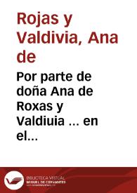 Por parte de doña Ana de Roxas y Valdiuia ... en el pleyto, con diferentes vezinos de la ciudad de Velez, Alhama, y Malaga / [Antonio de Morales y Noroña]. | Biblioteca Virtual Miguel de Cervantes
