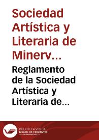 Reglamento de la Sociedad Artística y Literaria de Minerva | Biblioteca Virtual Miguel de Cervantes