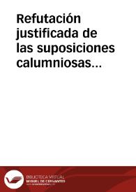 Refutación justificada de las suposiciones calumniosas del memorándum publicado por D. Antonio Hernández Olivares | Biblioteca Virtual Miguel de Cervantes