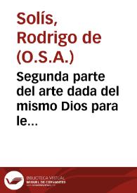 Segunda parte del arte dada del mismo Dios para le seruir perfectamente / expuesta y declarada por el ... R.P.F. Rodrigo de Solis... | Biblioteca Virtual Miguel de Cervantes