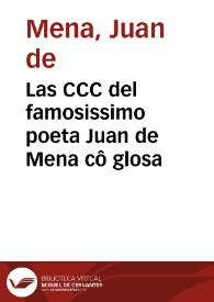 Las CCC del famosissimo poeta Juan de Mena cô glosa / [ por Hernaud [sic] Nuñez de Toledo...] | Biblioteca Virtual Miguel de Cervantes
