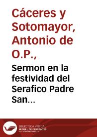 Sermon en la festividad del Serafico Padre San Francisco / predicado por ... Fray Don Antonio de Caceres... | Biblioteca Virtual Miguel de Cervantes