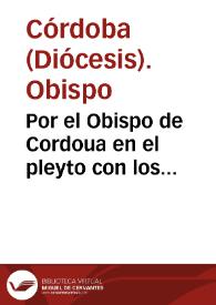 Por el Obispo de Cordoua en el pleyto con los Regulares en razon de las licencias limitadas | Biblioteca Virtual Miguel de Cervantes