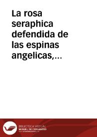 La rosa seraphica defendida de las espinas angelicas, a la mano Real en que reposa. | Biblioteca Virtual Miguel de Cervantes