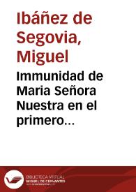Immunidad de Maria Señora Nuestra en el primero instante de su ser... / predicolos el Doctor Don Miguel Ybañez de Segovia... | Biblioteca Virtual Miguel de Cervantes