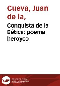 Conquista de la Bética : poema heroyco / de Juan de la Cueua; tomo XIV | Biblioteca Virtual Miguel de Cervantes