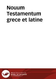 Nouum Testamentum grece et latine | Biblioteca Virtual Miguel de Cervantes