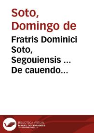 Fratris Dominici Soto, Segouiensis ... De cauendo iuramentorum abusu, ad laudem diuini nominis institutio | Biblioteca Virtual Miguel de Cervantes