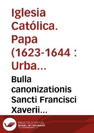 Bulla canonizationis Sancti Francisci Xaverii... | Biblioteca Virtual Miguel de Cervantes