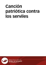 Canción patriótica contra los serviles | Biblioteca Virtual Miguel de Cervantes