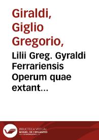 Lilii Greg. Gyraldi Ferrariensis Operum quae extant omnium : tomus secundus... | Biblioteca Virtual Miguel de Cervantes