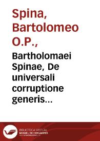 Bartholomaei Spinae, De universali corruptione generis humani ab Adam seminaliter propagati | Biblioteca Virtual Miguel de Cervantes