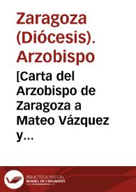 [Carta del Arzobispo de Zaragoza a Mateo Vázquez y Bernardo de Toro, 6-09-1622]. | Biblioteca Virtual Miguel de Cervantes