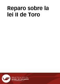 Reparo sobre la lei II de Toro | Biblioteca Virtual Miguel de Cervantes