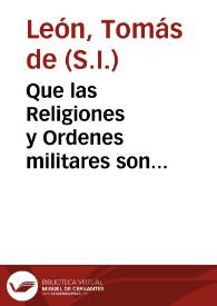 Que las Religiones y Ordenes militares son verdaderamente religiosos | Biblioteca Virtual Miguel de Cervantes