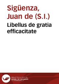 Libellus de gratia efficacitate | Biblioteca Virtual Miguel de Cervantes