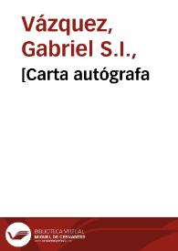 [Carta autógrafa / del P. Gabriel Vázquez] | Biblioteca Virtual Miguel de Cervantes