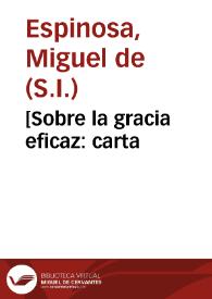 [Sobre la gracia eficaz : carta / del P. Miguel de Espinosa al P. Diego Granado] | Biblioteca Virtual Miguel de Cervantes