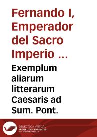 Exemplum aliarum litterarum Caesaris ad Sum. Pont. | Biblioteca Virtual Miguel de Cervantes