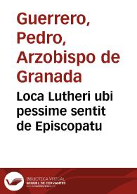 Loca Lutheri ubi pessime sentit de Episcopatu | Biblioteca Virtual Miguel de Cervantes