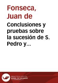 Conclusiones y pruebas sobre la sucesión de S. Pedro y los Apóstoles | Biblioteca Virtual Miguel de Cervantes