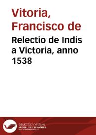Relectio de Indis a Victoria, anno 1538 | Biblioteca Virtual Miguel de Cervantes
