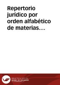 Repertorio jurídico por orden alfabético de materias. Suplementum ad literas O-P-Q-R-S | Biblioteca Virtual Miguel de Cervantes