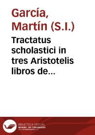Tractatus scholastici in tres Aristotelis libros de anima... | Biblioteca Virtual Miguel de Cervantes
