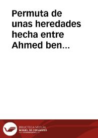 Permuta de unas heredades hecha entre Ahmed ben Mohammad Hachá con el cristiano Pedro de Andújar | Biblioteca Virtual Miguel de Cervantes