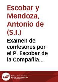 Examen de confesores por el P. Escobar de la Compañia sacado de los SS. Doctores. | Biblioteca Virtual Miguel de Cervantes