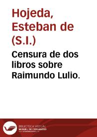 Censura de dos libros sobre Raimundo Lulio. | Biblioteca Virtual Miguel de Cervantes