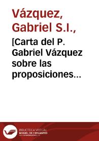 [Carta del P. Gabriel Vázquez sobre las proposiciones censuradas de Molina]. | Biblioteca Virtual Miguel de Cervantes