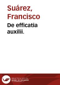 De efficatia auxilii. | Biblioteca Virtual Miguel de Cervantes