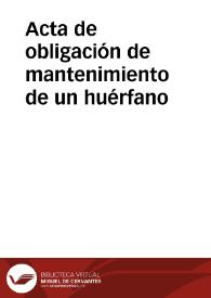 Acta de obligación de mantenimiento de un huérfano | Biblioteca Virtual Miguel de Cervantes