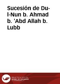 Sucesión de Du-l-Nun b. Ahmad b. 'Abd Allah b. Lubb | Biblioteca Virtual Miguel de Cervantes