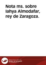 Nota ms. sobre Iahya Almodafar, rey de Zaragoza. | Biblioteca Virtual Miguel de Cervantes