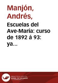 Escuelas del Ave-María:  curso de 1892 á 93:  ya tenemos dos colegios / [Andrés Manjón] | Biblioteca Virtual Miguel de Cervantes
