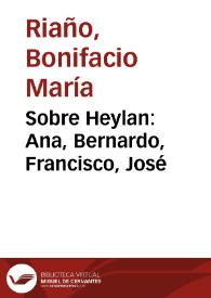 Sobre Heylan : Ana, Bernardo, Francisco, José | Biblioteca Virtual Miguel de Cervantes