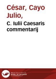 C. Iulii Caesaris commentarij / ab Aldo Manutio Paulli F. Aldi N. emendati et scholiis illustrati... | Biblioteca Virtual Miguel de Cervantes