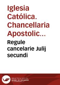 Regule cancelarie Julij secundi | Biblioteca Virtual Miguel de Cervantes